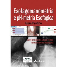 Esofagomanometria e ph-metria esofágica - guia prático