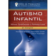 Autismo infantil - novas tendências e perspectivas