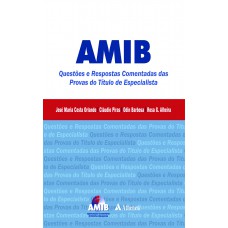 AMIB - Questões e respostas comentadas das provas do título de especialista