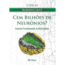 Cem bilhões de neurônios conceitos fundamentais de neurociências Cem bilhões de neurônios conceitos fundamentais de neurociências