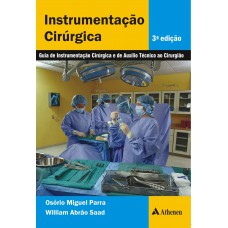 Instrumentação cirúrgica - guia de instrumentação cirúrgica e de auxílio técnico ao cirurgião