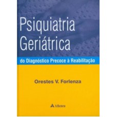 Psiquiatria geriátrica - do diagnóstico precoce à reabilitação