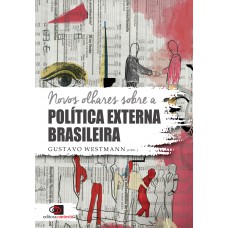 Novos olhares sobre a política externa brasileira Novos olhares sobre a política externa brasileira