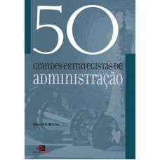 50 grandes estrategistas da administração