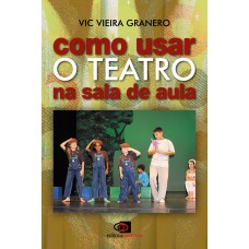 Como usar o teatro na sala de aula