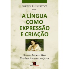 Português na prática - vol. 2 - a língua como expressão e criação