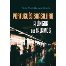 Português brasileiro, a língua que falamos