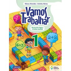 Vamos trabalhar - Raciocínio lógico e treino mental - 1º Ano - Ensino fundamental I