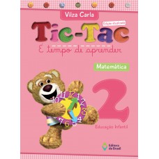 Tic-tac - É tempo de aprender - Matemática - Educação infantil - 2 Tic-tac - É tempo de aprender - Matemática - Educação infantil - 2