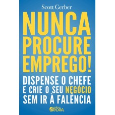 Nunca procure emprego!