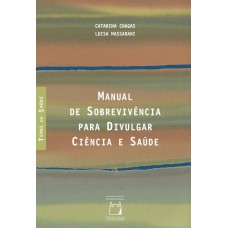 Manual de sobrevivência para divulgar ciência e saúde