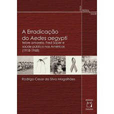 A erradicação do Aedes aegypti