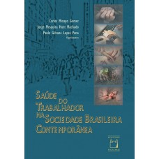 Saúde do trabalhador na sociedade brasileira contemporânea