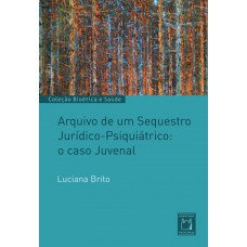 Arquivo de um sequestro jurídico-psiquiátrico: o caso Juvenal