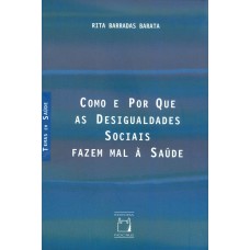 Como e por que as desigualdades sociais fazem mal à saúde