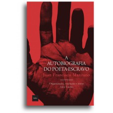 A Autobiografia do poeta-escravo A Autobiografia do poeta-escravo