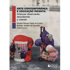 ARTE CONTEMPORÂNEA E EDUCAÇÃO INFANTIL: