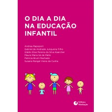 O DIA A DIA NA EDUCAÇÃO INFANTIL