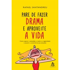 Pare de fazer drama e aproveite a vida Pare de fazer drama e aproveite a vida