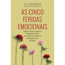 As cinco feridas emocionais As cinco feridas emocionais